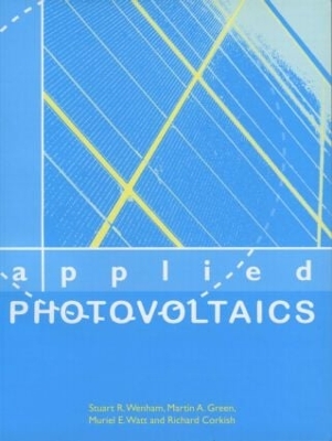 Applied Photovoltaics by Stuart R. Wenham