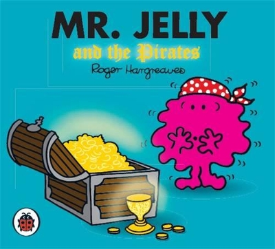 Mr Men and Little Miss: Mr Jelly and the Pirates by Roger Hargreaves