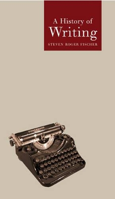 History of Writing by Steven Roger Fischer