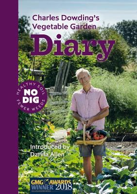 Charles Dowding's Vegetable Garden Diary: No Dig, Healthy Soil, Fewer Weeds, 3rd Edition book