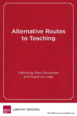 Alternative Routes to Teaching by Pam Grossman