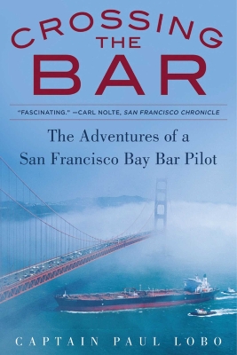 Crossing the Bar: The Adventures of a San Francisco Bay Bar Pilot book