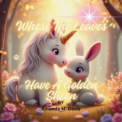 Where The Leaves Have A Golden Sheen by Amanda M Davis