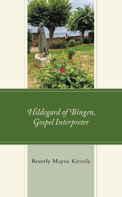 Hildegard of Bingen, Gospel Interpreter by Beverly Mayne Kienzle