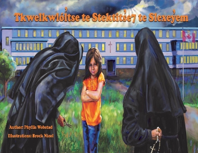 Tkwelkwltse Te Stektitse7 Te Slexeyen: The Orange Shirt Story in Shuswap by Phyllis Webstad