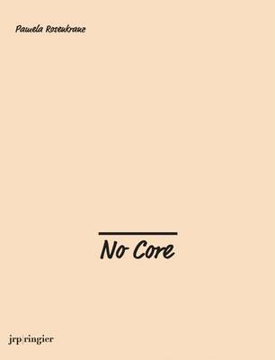 Pamela Rosenkranz: No Core book
