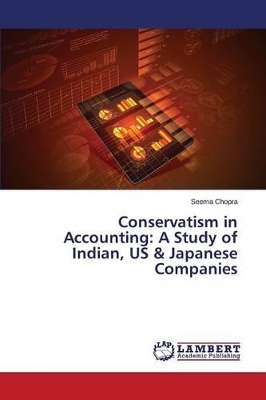 Conservatism in Accounting: A Study of Indian, US & Japanese Companies book