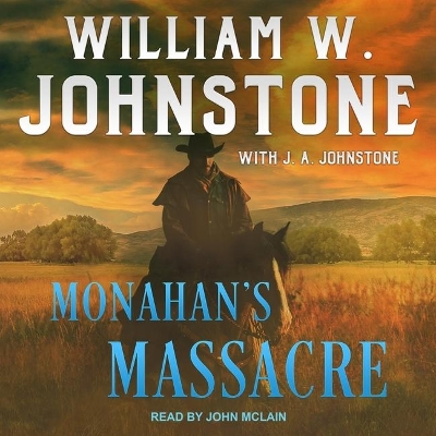 Monahan's Massacre by William W. Johnstone