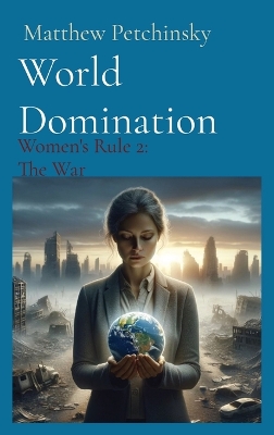 World Domination: Women's Rule 2: The War book