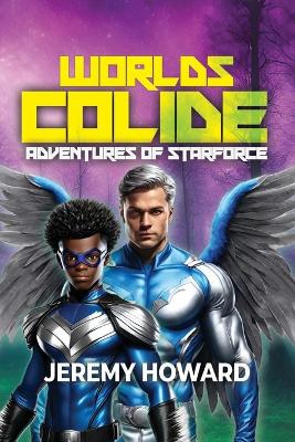 Worlds Collide: Adventures of Starforce book