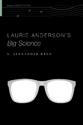 Laurie Anderson's Big Science by S. Alexander Reed