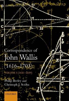 The The Correspondence of John Wallis (1616-1703) by Philip Beeley