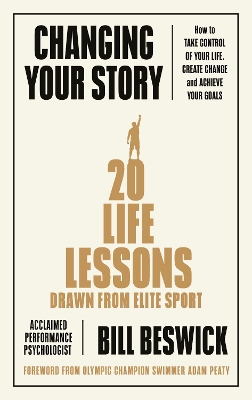 Changing Your Story: How To Take Control Of Your Life, Create Change And Achieve Your Goals book