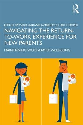 Navigating the Return-to-Work Experience for New Parents: Maintaining Work-Family Well-Being book