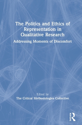 The Politics and Ethics of Representation in Qualitative Research: Addressing Moments of Discomfort book