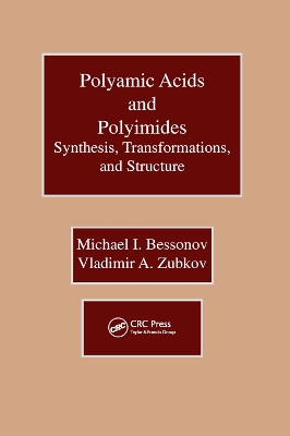 Polyamic Acids and Polyimides: Synthesis, Transformations, and Structure by Michael I. Bessonov