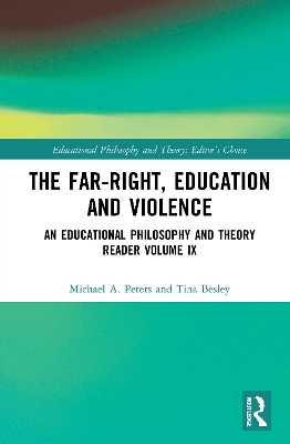 The Far-Right, Education and Violence: An Educational Philosophy and Theory Reader Volume IX by Michael A. Peters