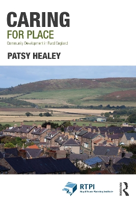 Caring for Place: Community Development in Rural England by Patsy Healey