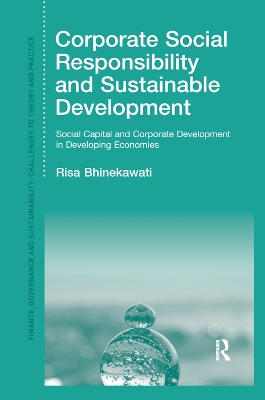 Corporate Social Responsibility and Sustainable Development: Social Capital and Corporate Development in Developing Economies by Risa Bhinekawati