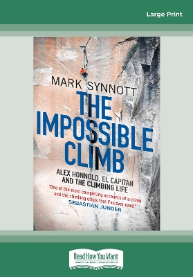 The Impossible Climb: Alex Honnold, El Capitan, and the Climbing Life by Mark Synnott