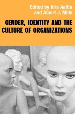 Gender, Identity and the Culture of Organizations by Iiris Aaltio