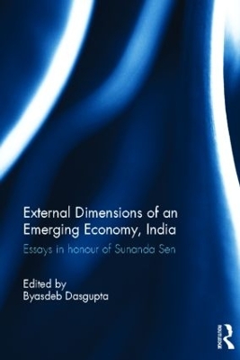 External Dimension of an Emerging Economy, India by Byasdeb Dasgupta