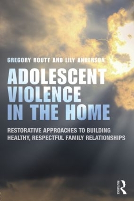 Adolescent Violence in the Home by Gregory Routt