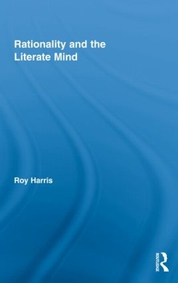 Rationality and the Literate Mind by Roy Harris