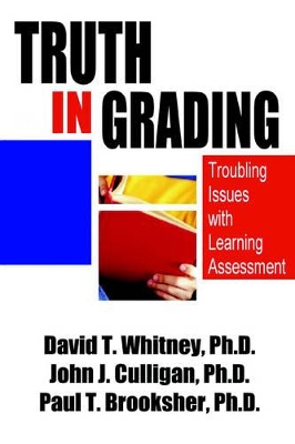 Truth in Grading: Troubling Issues with Learning Assessment book