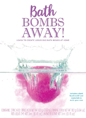 Bath Bombs Away!: Learn to Create Luxurious Bath Bombs at Home - Includes a bath bomb mold and materials to make your own book