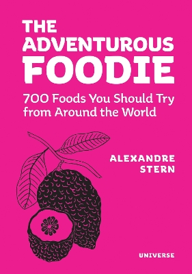 Adventurous Foodie: 700 Foods You Should Try From Around the World book