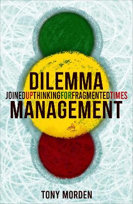 Dilemma Management: Joined up thinking for fragmented times book