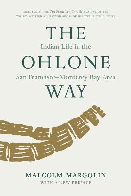 The Ohlone Way: Indian Life in the San FranciscoMonterey Bay Area book