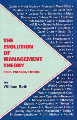 The Evolution of Management Theory by William Roth