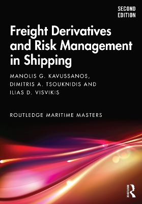 Freight Derivatives and Risk Management in Shipping by Manolis G. Kavussanos