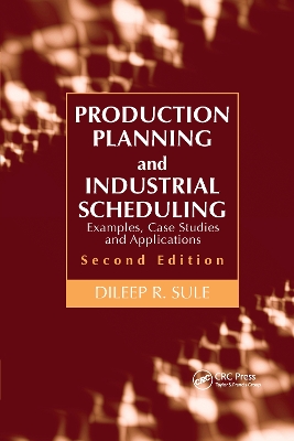 Production Planning and Industrial Scheduling: Examples, Case Studies and Applications, Second Edition book