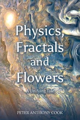 Physics, Fractals and Flowers: A Unifying Tale book