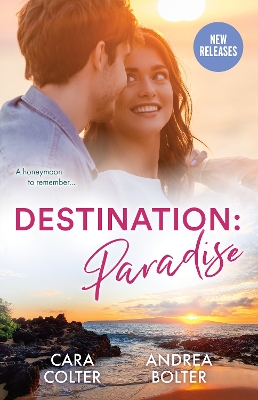 Destination: Paradise/Second Chance Hawaiian Honeymoon/Pretend Honeymoon With The Best Man book