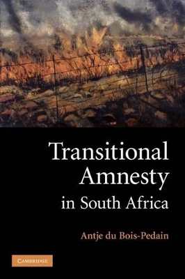 Transitional Amnesty in South Africa by Antje du Bois-Pedain