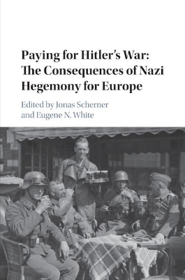 Paying for Hitler's War: The Consequences of Nazi Hegemony for Europe book