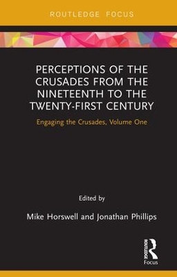 Perceptions of the Crusades in the 19th and 20th Centuries by Mike Horswell