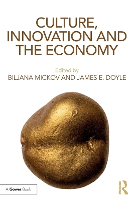 Culture, Innovation and the Economy by Biljana Mickov
