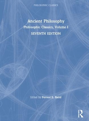 Philosophic Classics, Seventh Edition by Forrest Baird