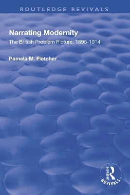 Narrating Modernity: The British Problem Picture, 1895-1914 by Pamela M. Fletcher