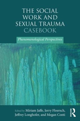 The Social Work and Sexual Trauma Casebook by Miriam Jaffe