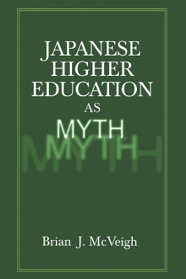 Japanese Higher Education as Myth by Brian J. McVeigh