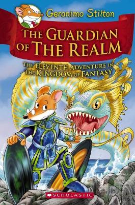 Geronimo Stilton and the Kingdom of Fantasy: #11 The Guardian of the Realm book