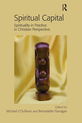 Spiritual Capital: Spirituality in Practice in Christian Perspective by Michael O'Sullivan
