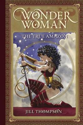 Wonder Woman The True Amazon HC by Jill Thompson