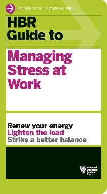 HBR Guide to Managing Stress at Work (HBR Guide Series) book